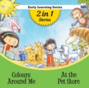 Early Learning : Colours around me and At the pet store - Book