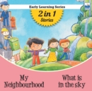 Early Learning : My neighbourhood and What is in the sky - Book