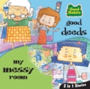 Good Habits : Good deeds and my messy room - Book