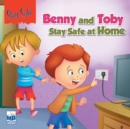 Saty Safe : Benny and toby stay safe at home - Book