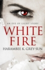 White Fire : An Eve of Light Story - Book