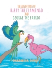 The Adventures of Harry the Flamingo and George the Parrot - Book