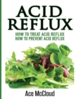 Acid Reflux : How to Treat Acid Reflux: How to Prevent Acid Reflux - Book