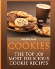Cookies : The Top 100 Most Delicious Cookie Recipes - Book
