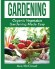 Gardening : Organic Vegetable Gardening Made Easy - Book