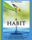 Habit : The Top 100 Best Habits: How to Make a Positive Habit Permanent and How to Break Bad Habits - Book