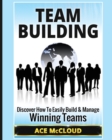 Team Building : Discover How to Easily Build & Manage Winning Teams - Book