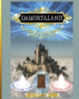Immortaland : The Greatest Fantasy Kingdom to Exist and That Will Ever Exist - Book