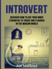 Introvert : Discover How to Use Your Inner Strengths to Thrive and Flourish in the Modern World - Book
