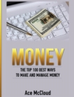 Money : The Top 100 Best Ways to Make and Manage Money - Book