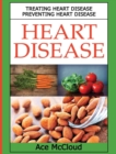 Heart Disease : Treating Heart Disease: Preventing Heart Disease - Book