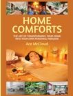 Home Comforts : The Art of Transforming Your Home Into Your Own Personal Paradise - Book