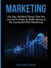 Marketing : The Top 100 Best Things That You Can Do in Order to Make Money & Be Successful with Marketing - Book