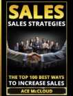 Sales : Sales Strategies: The Top 100 Best Ways to Increase Sales - Book