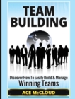 Team Building : Discover How to Easily Build & Manage Winning Teams - Book