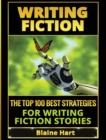 Writing Fiction : The Top 100 Best Strategies for Writing Fiction Stories - Book