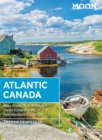 Moon Atlantic Canada (Tenth Edition) : Nova Scotia, New Brunswick, Prince Edward Island, Newfoundland & Labrador - Book