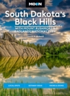 Moon South Dakota’s Black Hills: With Mount Rushmore & Badlands National Park (Fifth Edition) : Outdoor Adventures, Scenic Drives, Local Bites & Brews - Book