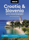 Moon Croatia & Slovenia: With Montenegro (Fourth Edition) : Beaches & Waterfalls, Coastal Drives, Castles & Ruins - Book