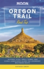 Moon Oregon Trail Road Trip (First Edition) : Historic Sites, Small Towns, and Scenic Landscapes Along the Legendary Westward Route - Book