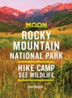 Moon Rocky Mountain National Park (Second Edition) : Hike, Camp, See Wildlife - Book