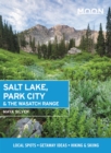 Moon Salt Lake, Park City & the Wasatch Range (First Edition) : Local Spots, Getaway Ideas, Hiking & Skiing - Book