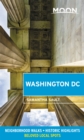 Moon Washington DC (Second Edition) : Neighborhood Walks, Historic Highlights, Beloved Local Spots - Book