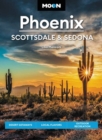 Moon Phoenix, Scottsdale & Sedona (Fifth Edition) : Desert Getaways, Local Flavors, Outdoor Recreation - Book