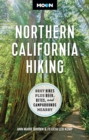 Moon Northern California Hiking (First Edition) : Best Hikes Plus Beer, Bites, and Campgrounds Nearby - Book
