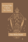 Living Like Christ, in Christ : Our Holy Faith Series - Book