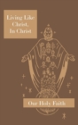 Living Like Christ, In Christ : Our Holy Faith Series - Book