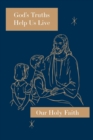 God's Truths Help Us Live : Our Holy Faith Series - Book