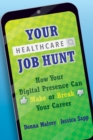 Your Healthcare Job Hunt: How Your Digital Presence Can Make or Break Your Career - eBook