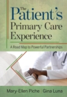 The Patient's Primary Care Experience : A Road Map to Powerful Partnerships - Book