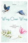 Wing Over Wing : Poems - Book