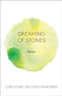 Dreaming of Stones : Poems - Book