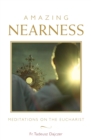 Amazing Nearness : Meditations on the Eucharist - Book