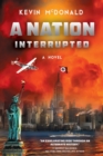 A Nation Interrupted : An Alternate History Novel - Book