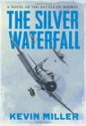 The Silver Waterfall : A Novel of the Battle of Midway - Book