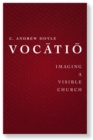 Vocatio : Imaging a Visible Church - eBook