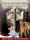 I Serve at God's Altar : The Ministry of Acolytes - eBook