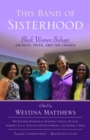 This Band of Sisterhood : Black Women Bishops on Race, Faith, and the Church - Book