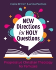 New Directions for Holy Questions : Progressive Christian Theology for Families - eBook