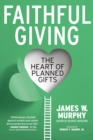 Faithful Giving : The Heart of Planned Gifts - Book