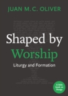 Shaped by Worship : Liturgy and Formation - Book