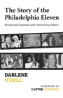 The Story of the Philadelphia Eleven : Revised and Expanded 50th Anniversary Edition - Book