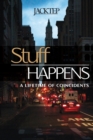 Stuff Happens : A Lifetime of Coincidents - Book