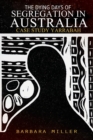 The Dying Days of Segregation in Australia : Case Study Yarrabah - Book