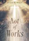 Not of Works - eBook