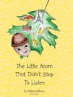 The Little Acorn That Didn't Stop To Listen - Book